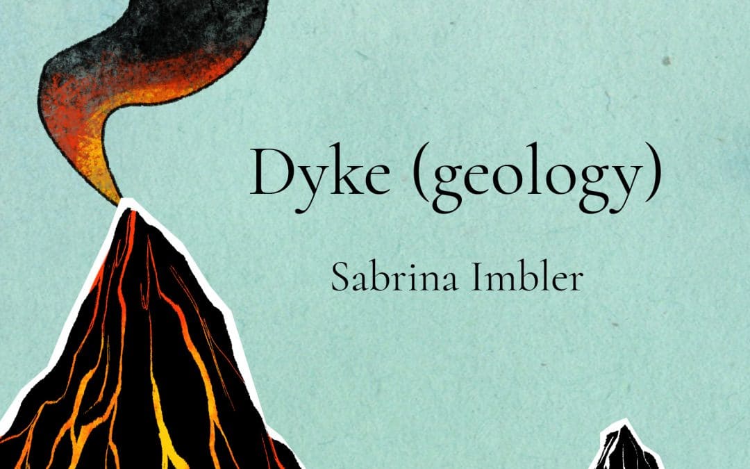 Review: Dyke (geology) by Sabrina Imbler